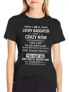 I Am A Lucky Daughter I Have A Crazy Mom Lightweight Cotton T-Shirt – Daily Comfort Graphic Shirt