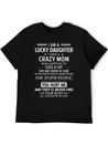 I Am A Lucky Daughter I Have A Crazy Mom Lightweight Cotton T-Shirt – Daily Comfort Graphic Shirt
