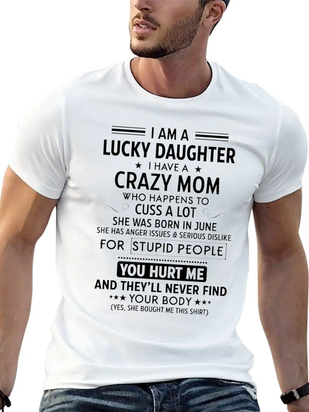 I Am A Lucky Daughter I Have A Crazy Mom Lightweight Cotton T-Shirt – Daily Comfort Graphic Shirt