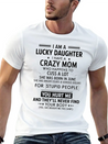 I Am A Lucky Daughter I Have A Crazy Mom Lightweight Cotton T-Shirt – Daily Comfort Graphic Shirt