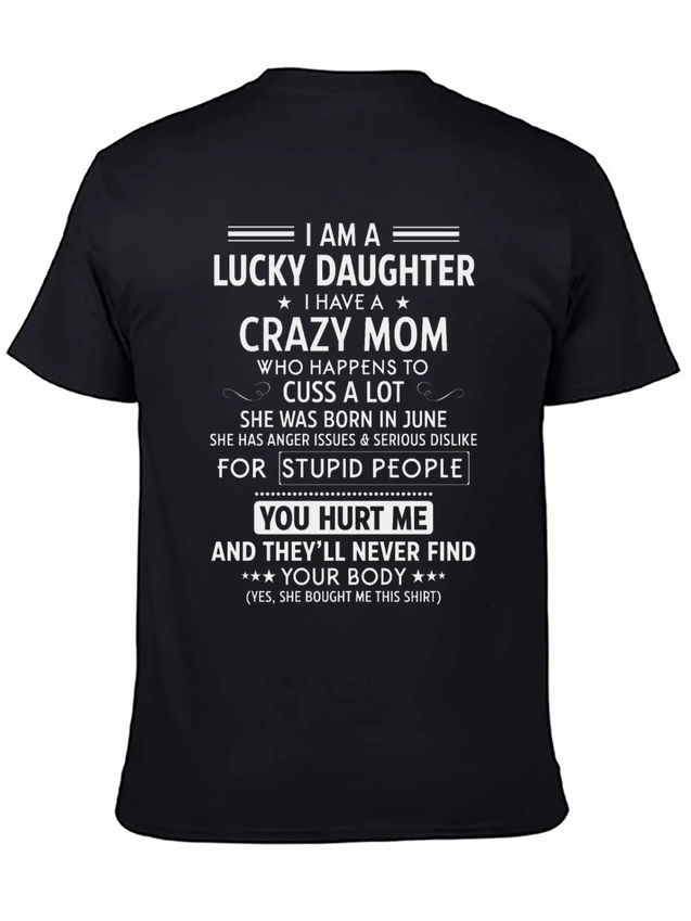 I Am A Lucky Daughter I Have A Crazy Mom Lightweight Cotton T-Shirt – Daily Comfort Graphic Shirt