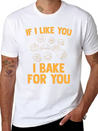 I Bake For You Lightweight Cotton T-Shirt – Daily Comfort Graphic Shirt