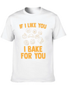 I Bake For You Lightweight Cotton T-Shirt – Daily Comfort Graphic Shirt