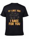 I Bake For You Lightweight Cotton T-Shirt – Daily Comfort Graphic Shirt