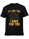 I Bake For You Lightweight Cotton T-Shirt – Daily Comfort Graphic Shirt