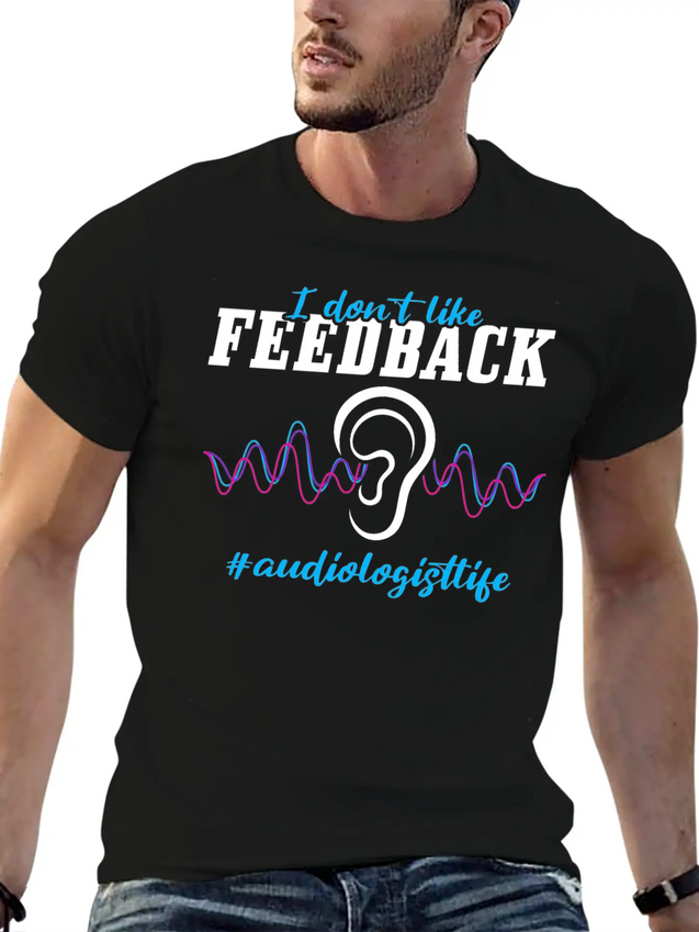 I Don't Like Feedback Funny Audiologist Lightweight Cotton T-Shirt – Daily Comfort Graphic Shirt