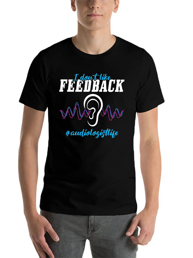 I Don't Like Feedback Funny Audiologist Lightweight Cotton T-Shirt – Daily Comfort Graphic Shirt
