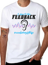 I Don't Like Feedback Funny Audiologist Lightweight Cotton T-Shirt – Daily Comfort Graphic Shirt