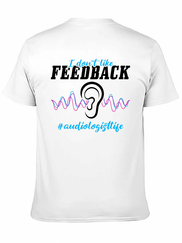 I Don't Like Feedback Funny Audiologist Lightweight Cotton T-Shirt – Daily Comfort Graphic Shirt