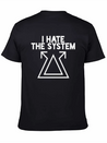 I Hate The System Lightweight Cotton T-Shirt – Daily Comfort Graphic Shirt