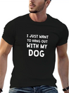 I JUST WANT TO HANG OUT WITH MY DOG Lightweight Cotton T-Shirt – Daily Comfort Graphic Shirt