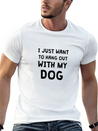 I JUST WANT TO HANG OUT WITH MY DOG Lightweight Cotton T-Shirt – Daily Comfort Graphic Shirt