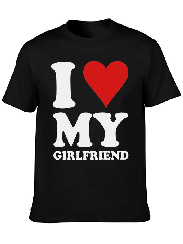 I Love My Girlfriend Lightweight Cotton T-Shirt – Daily Comfort Graphic Shirt