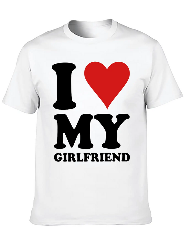 I Love My Girlfriend Lightweight Cotton T-Shirt – Daily Comfort Graphic Shirt