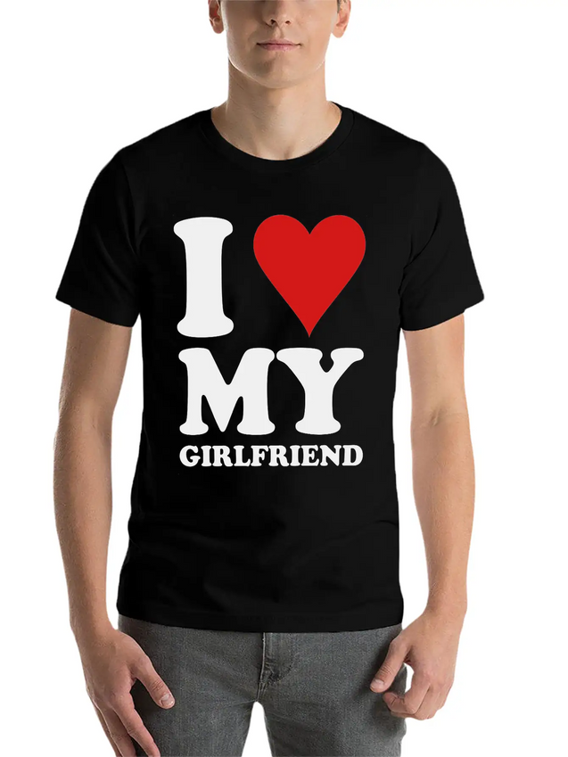 I Love My Girlfriend Lightweight Cotton T-Shirt – Daily Comfort Graphic Shirt
