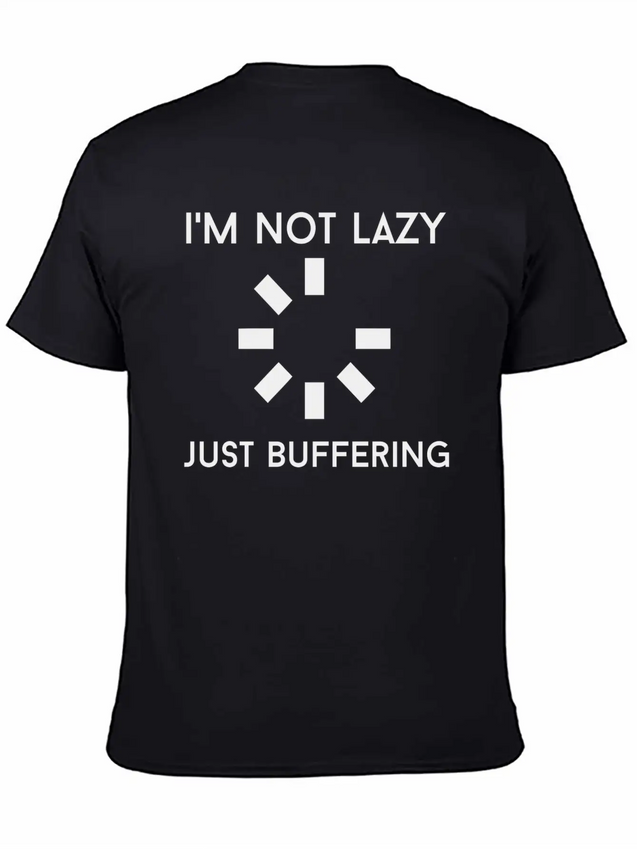 I M NOT LAZY JUST BUFFERING Lightweight Cotton T-Shirt – Daily Comfort Graphic Shirt
