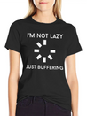 I M NOT LAZY JUST BUFFERING Lightweight Cotton T-Shirt – Daily Comfort Graphic Shirt