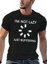 I M NOT LAZY JUST BUFFERING Lightweight Cotton T-Shirt – Daily Comfort Graphic Shirt