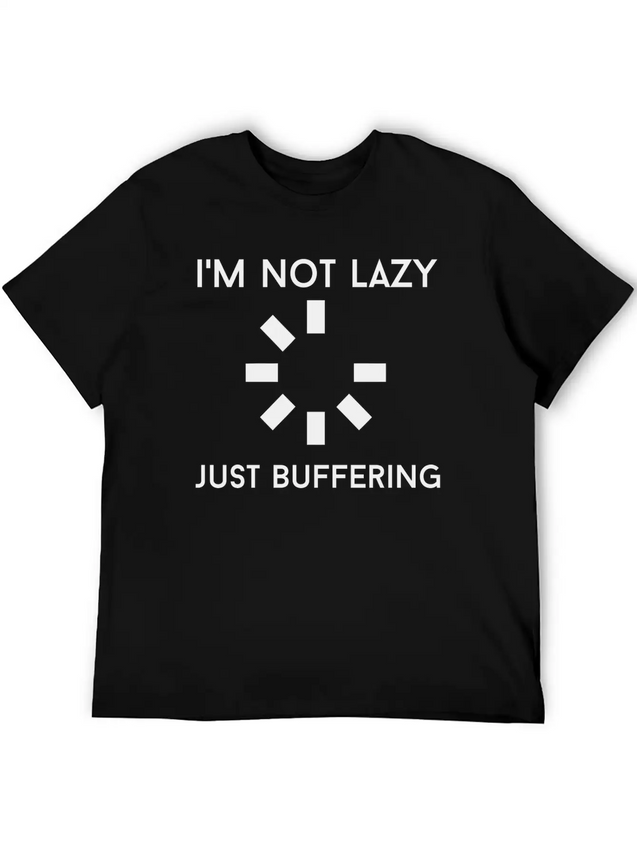 I M NOT LAZY JUST BUFFERING Lightweight Cotton T-Shirt – Daily Comfort Graphic Shirt
