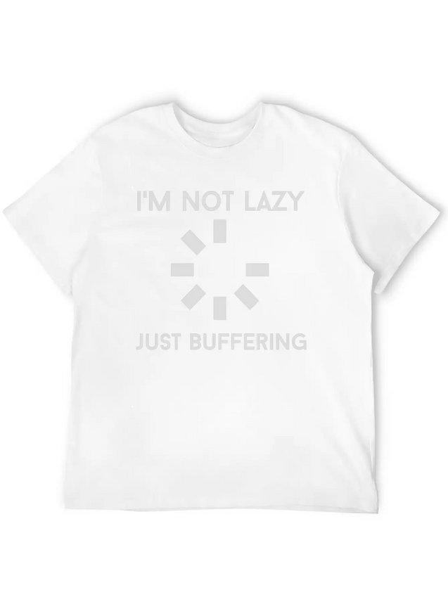 I M NOT LAZY JUST BUFFERING Lightweight Cotton T-Shirt – Daily Comfort Graphic Shirt