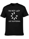 I M NOT LAZY JUST BUFFERING Lightweight Cotton T-Shirt – Daily Comfort Graphic Shirt