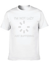 I M NOT LAZY JUST BUFFERING Lightweight Cotton T-Shirt – Daily Comfort Graphic Shirt