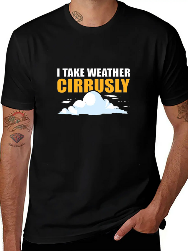 I Take Weather Cirrusly Meteorology Meteorologist Lightweight Cotton T-Shirt – Daily Comfort Graphic Shirt
