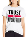 I Trust In My Girlfriend Lightweight Cotton T-Shirt – Daily Comfort Graphic Shirt