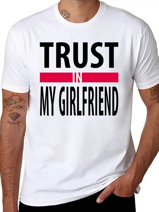 I Trust In My Girlfriend Lightweight Cotton T-Shirt – Daily Comfort Graphic Shirt