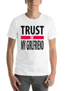 I Trust In My Girlfriend Lightweight Cotton T-Shirt – Daily Comfort Graphic Shirt