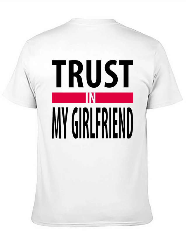 I Trust In My Girlfriend Lightweight Cotton T-Shirt – Daily Comfort Graphic Shirt