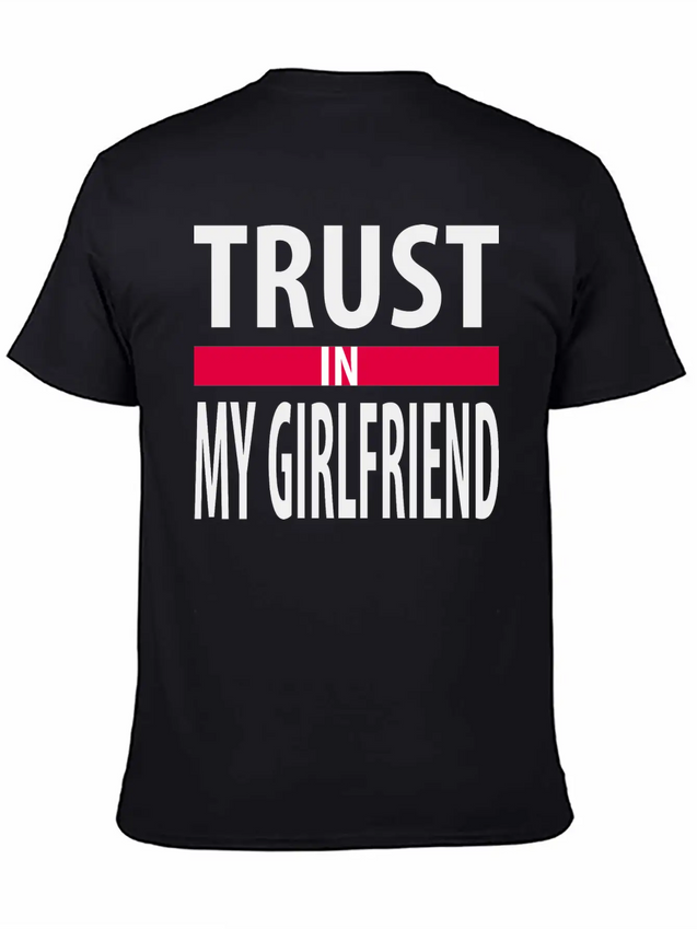 I Trust In My Girlfriend Lightweight Cotton T-Shirt – Daily Comfort Graphic Shirt