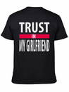 I Trust In My Girlfriend Lightweight Cotton T-Shirt – Daily Comfort Graphic Shirt