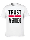 I Trust In My Girlfriend Lightweight Cotton T-Shirt – Daily Comfort Graphic Shirt