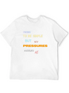 I Want To Be Simple But My Pressures Prevents Me Lightweight Cotton T-Shirt – Daily Comfort Graphic Shirt