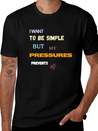 I Want To Be Simple But My Pressures Prevents Me Lightweight Cotton T-Shirt – Daily Comfort Graphic Shirt