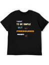 I Want To Be Simple But My Pressures Prevents Me Lightweight Cotton T-Shirt – Daily Comfort Graphic Shirt