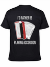 I Would Rather Play Accordion Music Lightweight Cotton T-Shirt – Daily Comfort Graphic Shirt