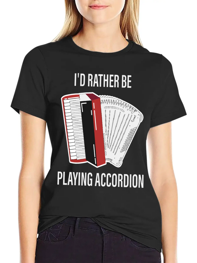 I Would Rather Play Accordion Music Lightweight Cotton T-Shirt – Daily Comfort Graphic Shirt