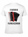 I Would Rather Play Accordion Music Lightweight Cotton T-Shirt – Daily Comfort Graphic Shirt