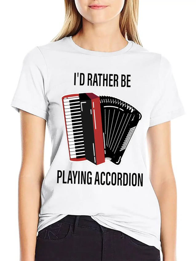 I Would Rather Play Accordion Music Lightweight Cotton T-Shirt – Daily Comfort Graphic Shirt