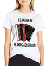 I Would Rather Play Accordion Music Lightweight Cotton T-Shirt – Daily Comfort Graphic Shirt