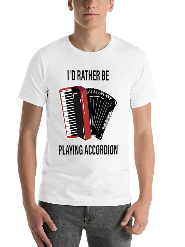 I Would Rather Play Accordion Music Lightweight Cotton T-Shirt – Daily Comfort Graphic Shirt