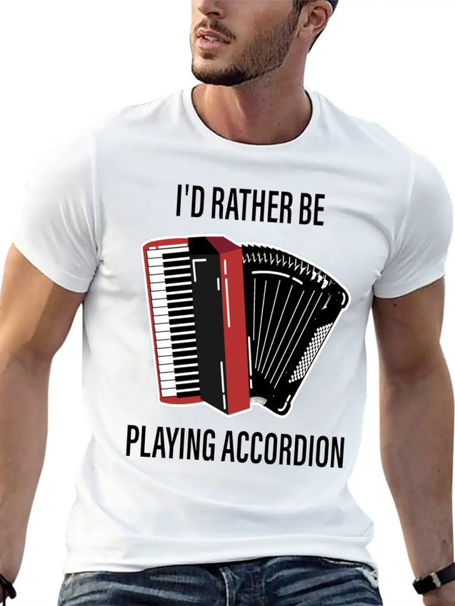 I Would Rather Play Accordion Music Lightweight Cotton T-Shirt – Daily Comfort Graphic Shirt
