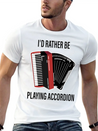 I Would Rather Play Accordion Music Lightweight Cotton T-Shirt – Daily Comfort Graphic Shirt