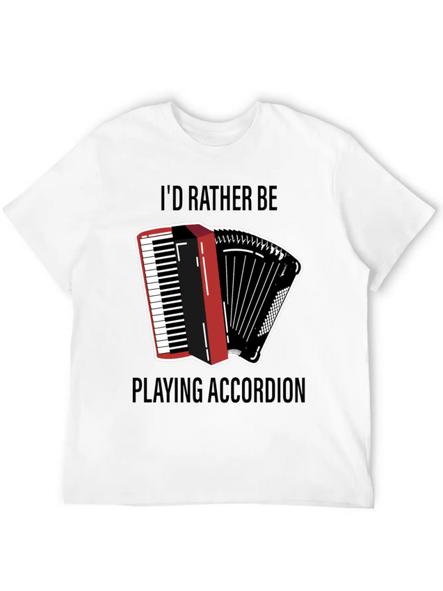 I Would Rather Play Accordion Music Lightweight Cotton T-Shirt – Daily Comfort Graphic Shirt
