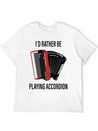 I Would Rather Play Accordion Music Lightweight Cotton T-Shirt – Daily Comfort Graphic Shirt