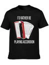I Would Rather Play Accordion Music Lightweight Cotton T-Shirt – Daily Comfort Graphic Shirt