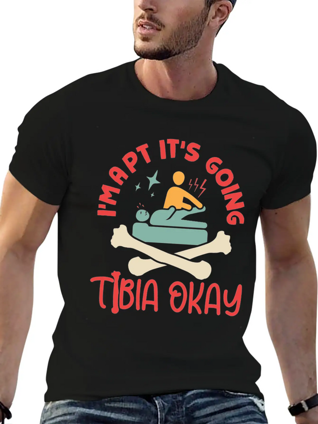 I'm A Physical Therapist It's Going Tibia Okay PT Lightweight Cotton T-Shirt – Daily Comfort Graphic Shirt