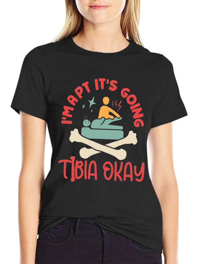 I'm A Physical Therapist It's Going Tibia Okay PT Lightweight Cotton T-Shirt – Daily Comfort Graphic Shirt
